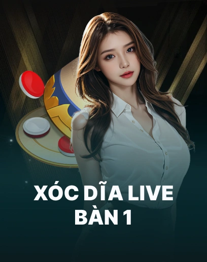 Xóc Dĩa Live Bàn 1